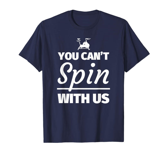 You can't spin with us - Funny Spinning T-Shirt Gift T-Shirt