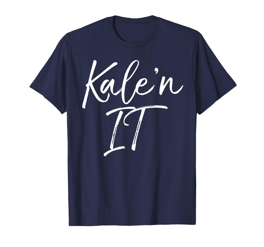 Funny Kale Pun Gift for Vegetarians Vegan Quote Kale'n It T-Shirt