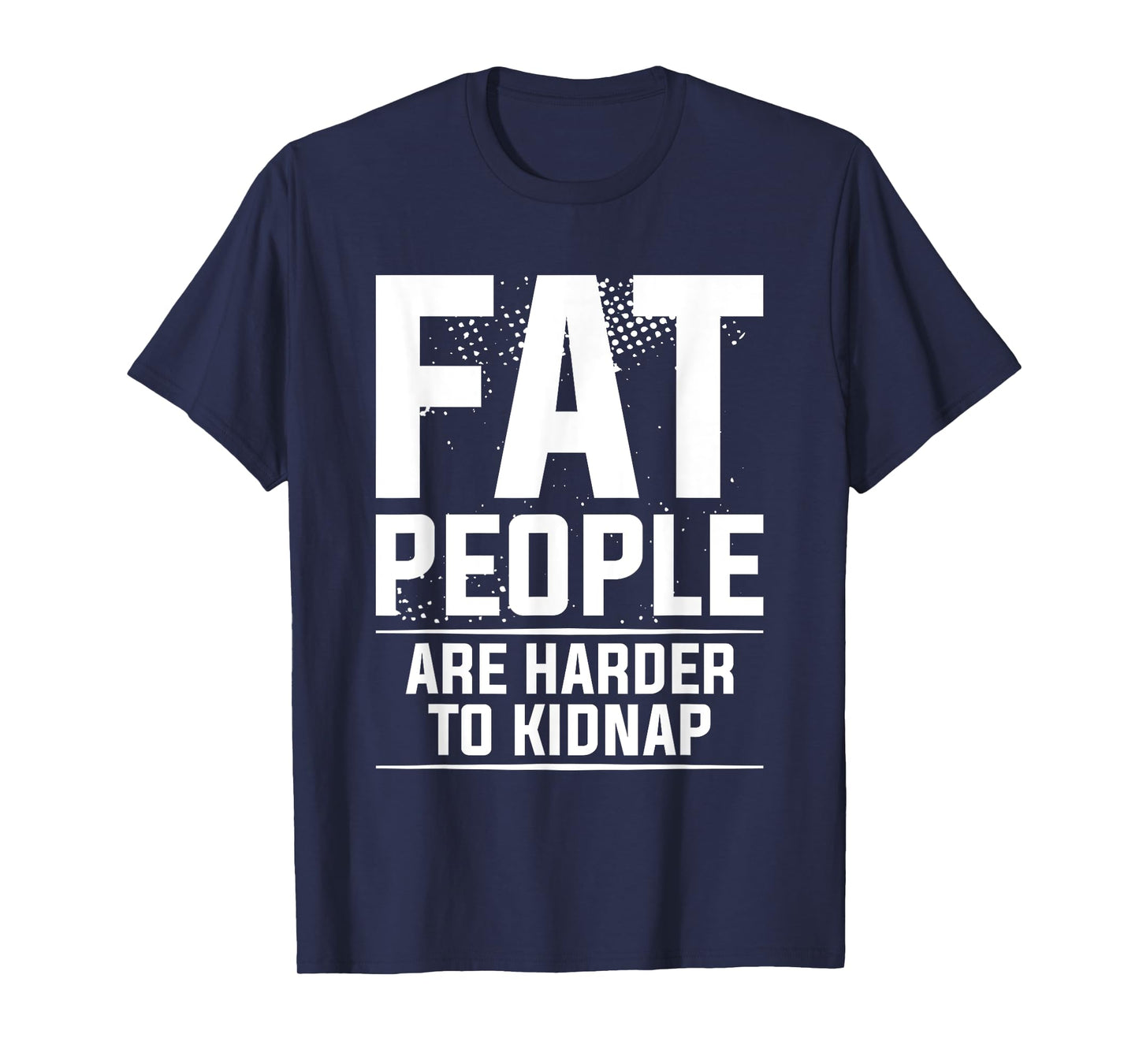Fat People Are Harder To Kidnap Weight Loss Workout T-Shirt