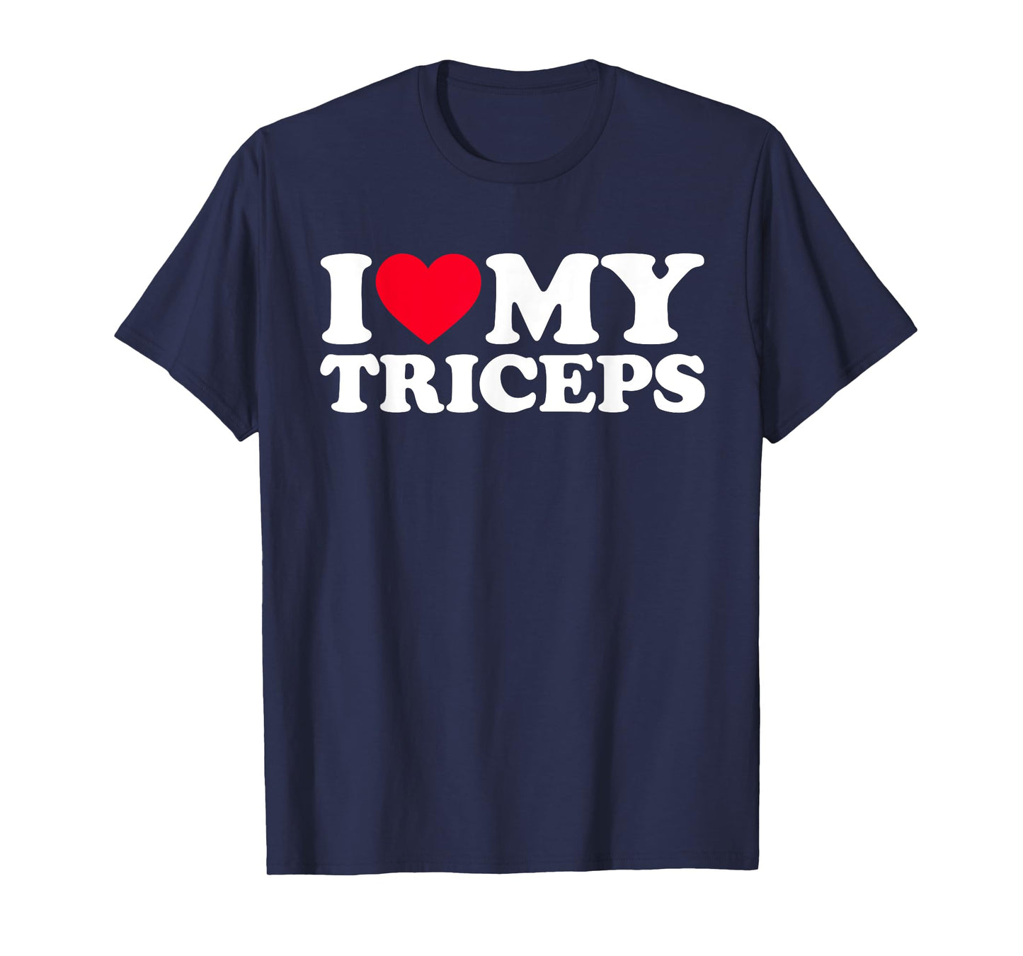 I Love My Triceps T-Shirt