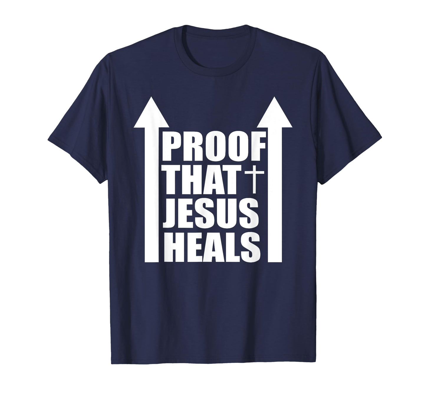 Proof That Jesus Heals - I am Healed - Christian Healing T-Shirt