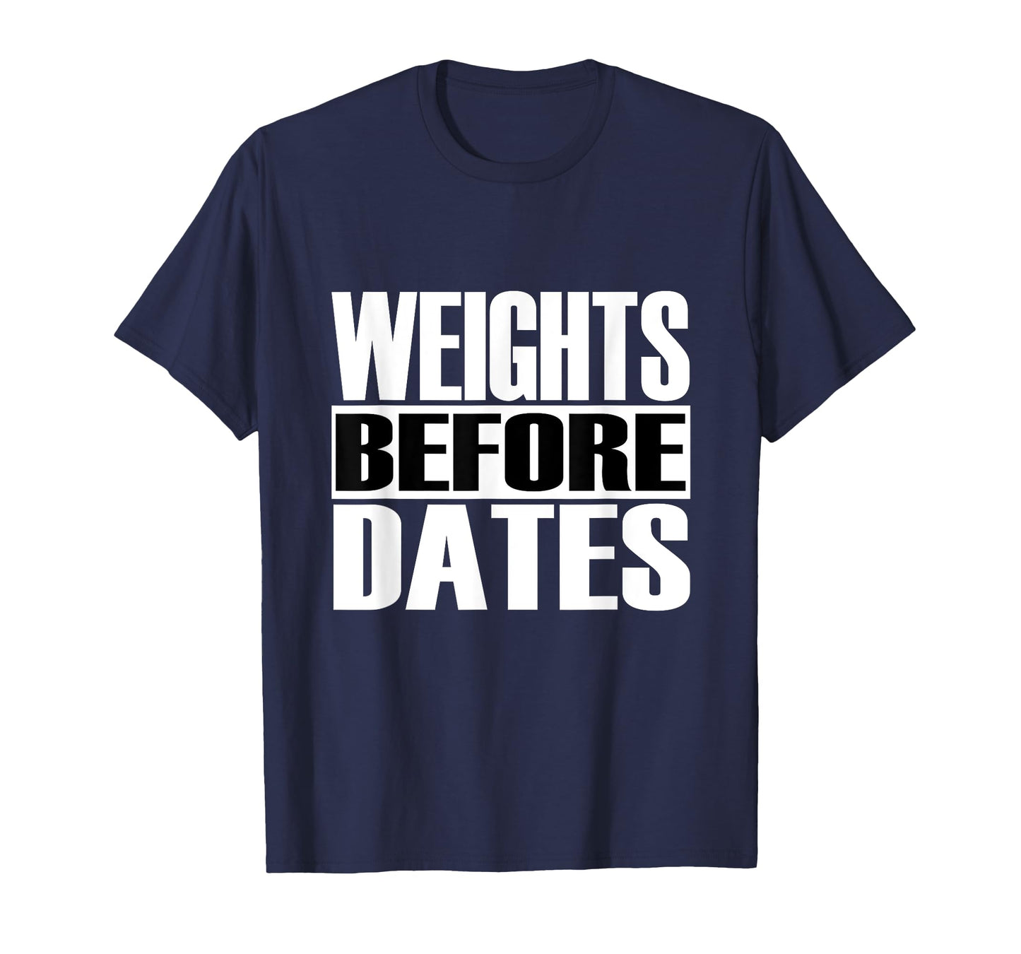 Mens Funny "Weights before Dates" Strongman Fitness Gym Gift T-Shirt