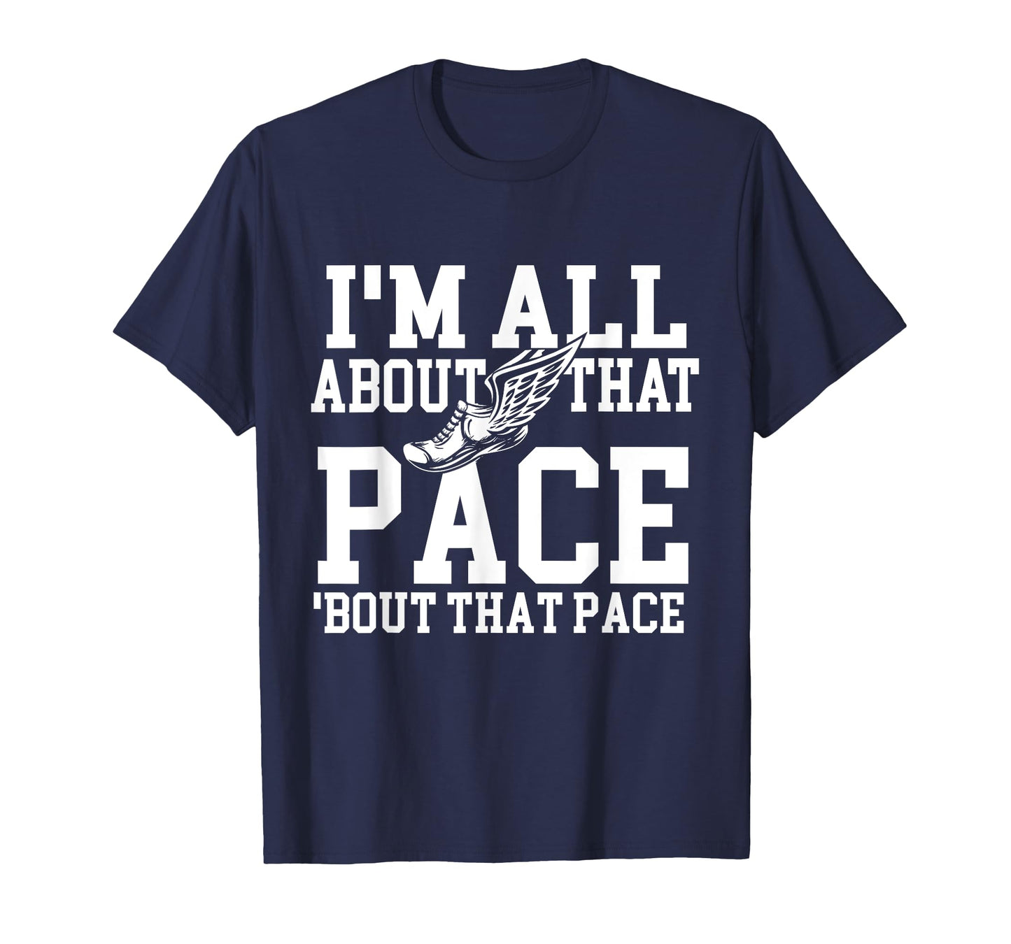 I'm All About That Pace - Funny Running Marathon Runner T-Shirt