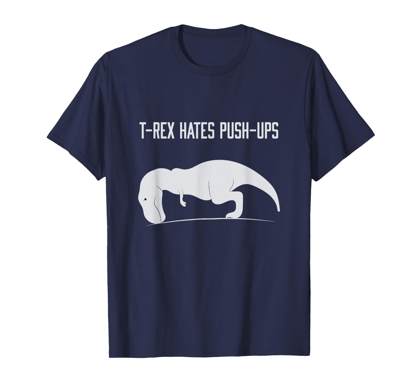 Graphic T-Rex hates Push-Ups Funny Gym TRex Pet Dinosaur T-Shirt