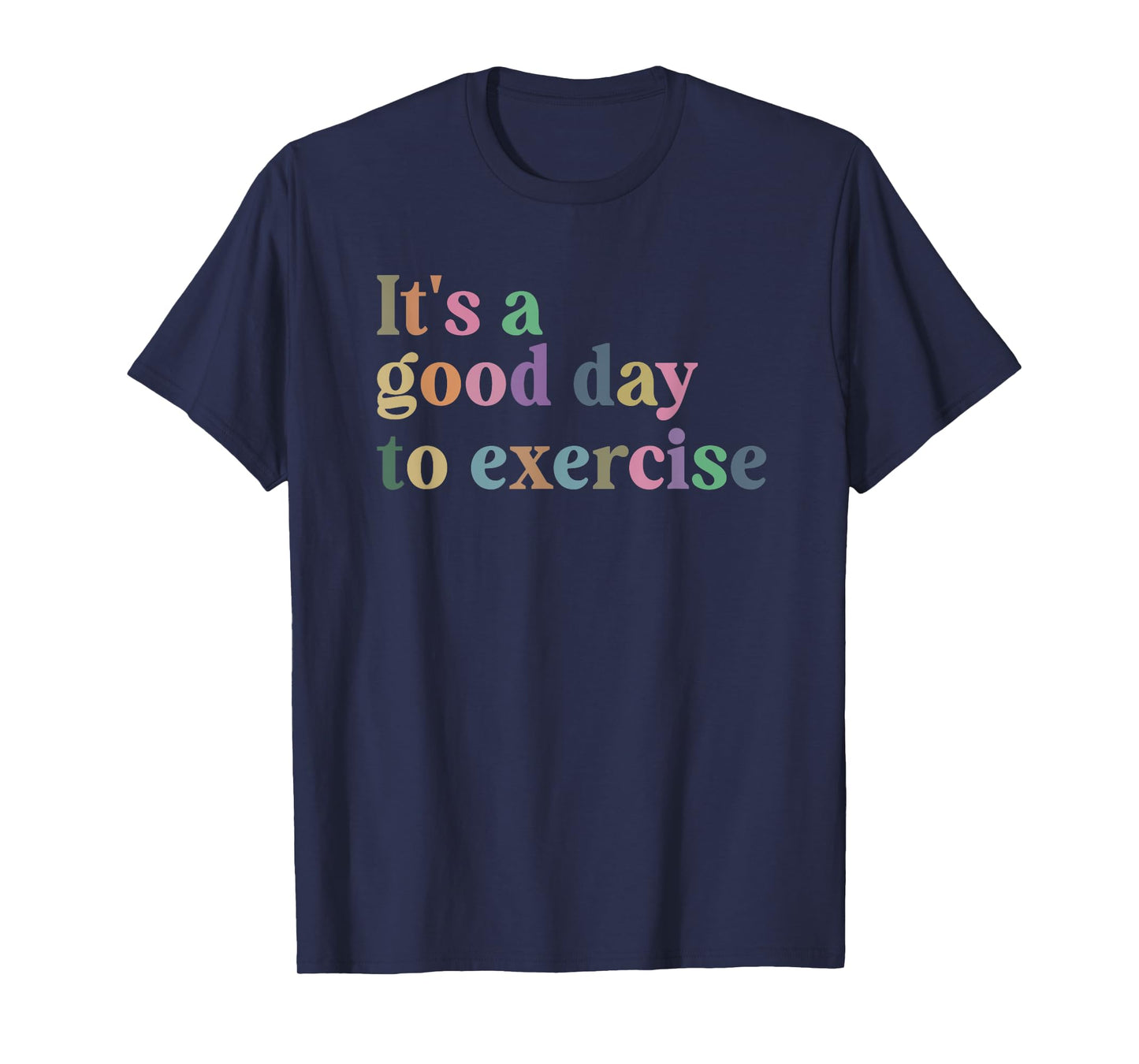 It's A Good Day To Exercise Funny Motivation Gym Exercise T-Shirt