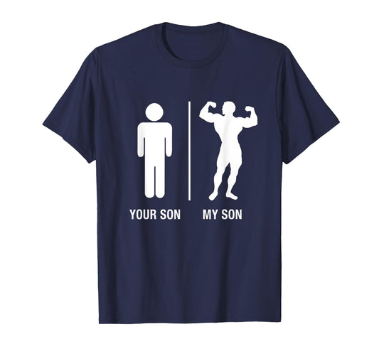 Your Son My Son Bodybuilder Funny Gym Work Out Shirt T-Shirt