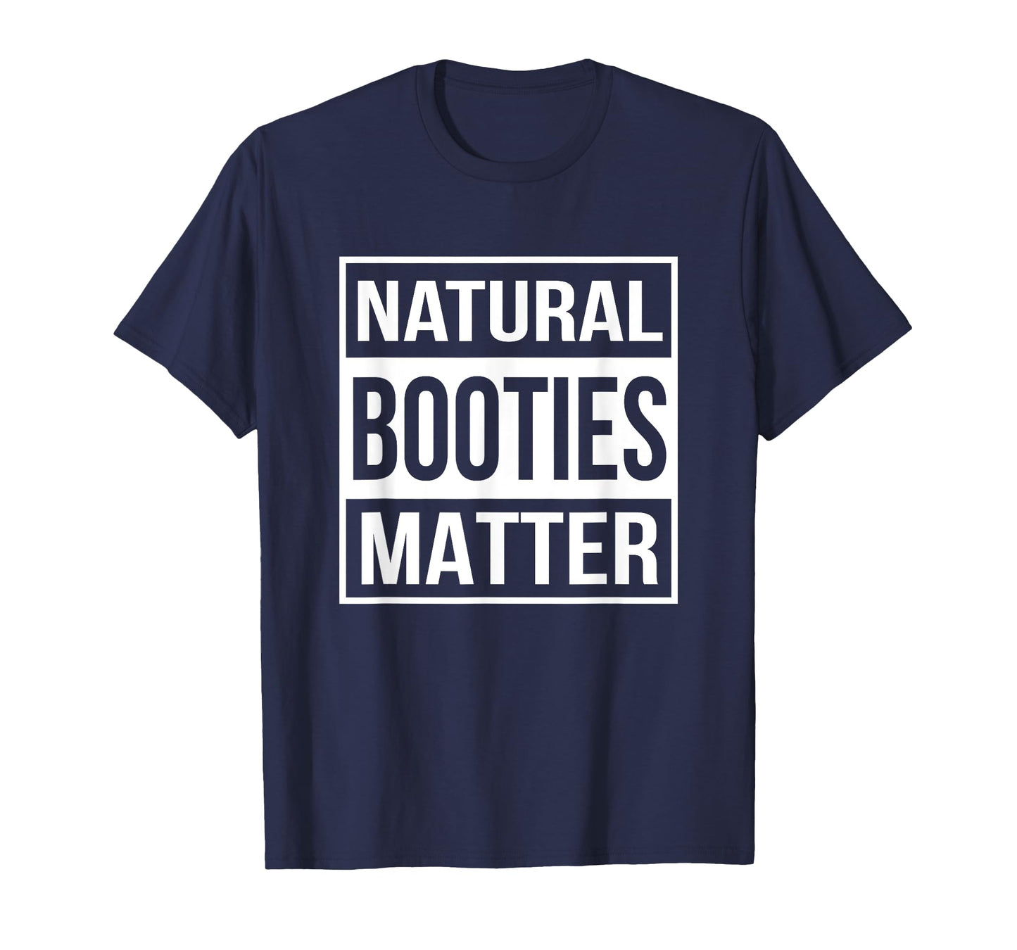 Natural Booties Matter Funny Workout T-Shirt T-Shirt