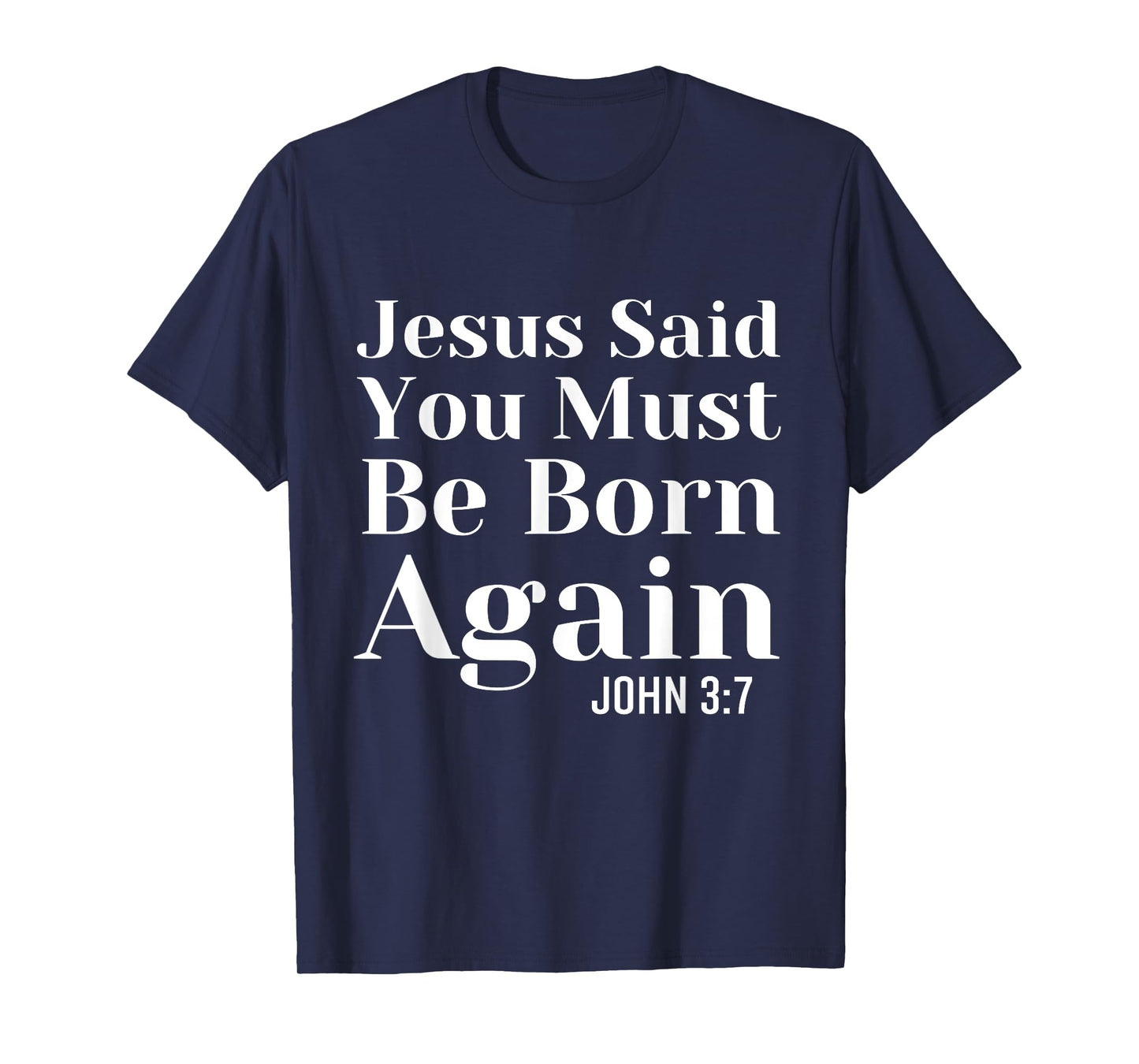 Jesus Said You Must Be Born Again Bible Religious Christian T-Shirt