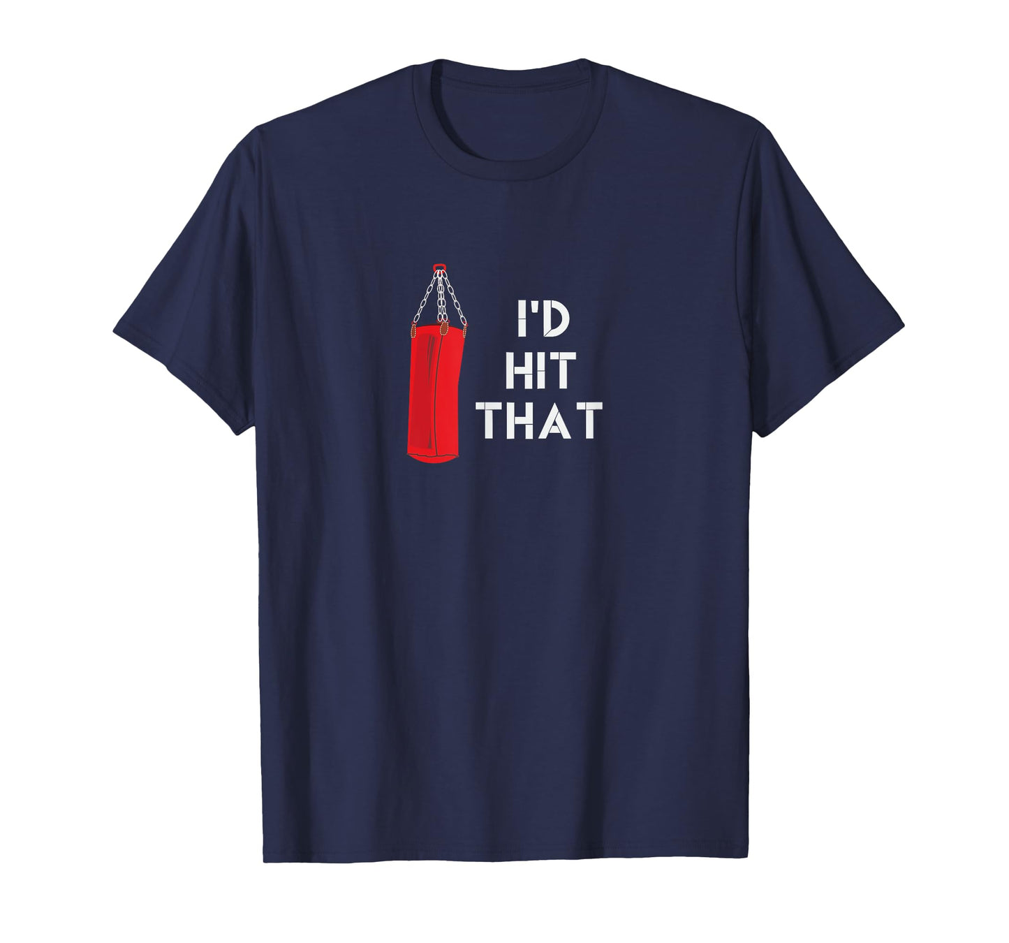 I'd Hit That T-Shirt | Funny Martial Arts Punching Bag Tee T-Shirt