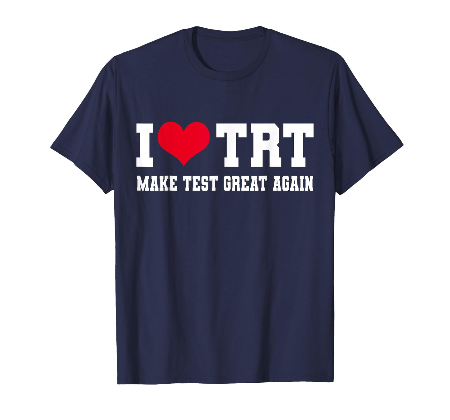 Funny Testosterone TRT in Make Test Great Again Gym Humor T-Shirt