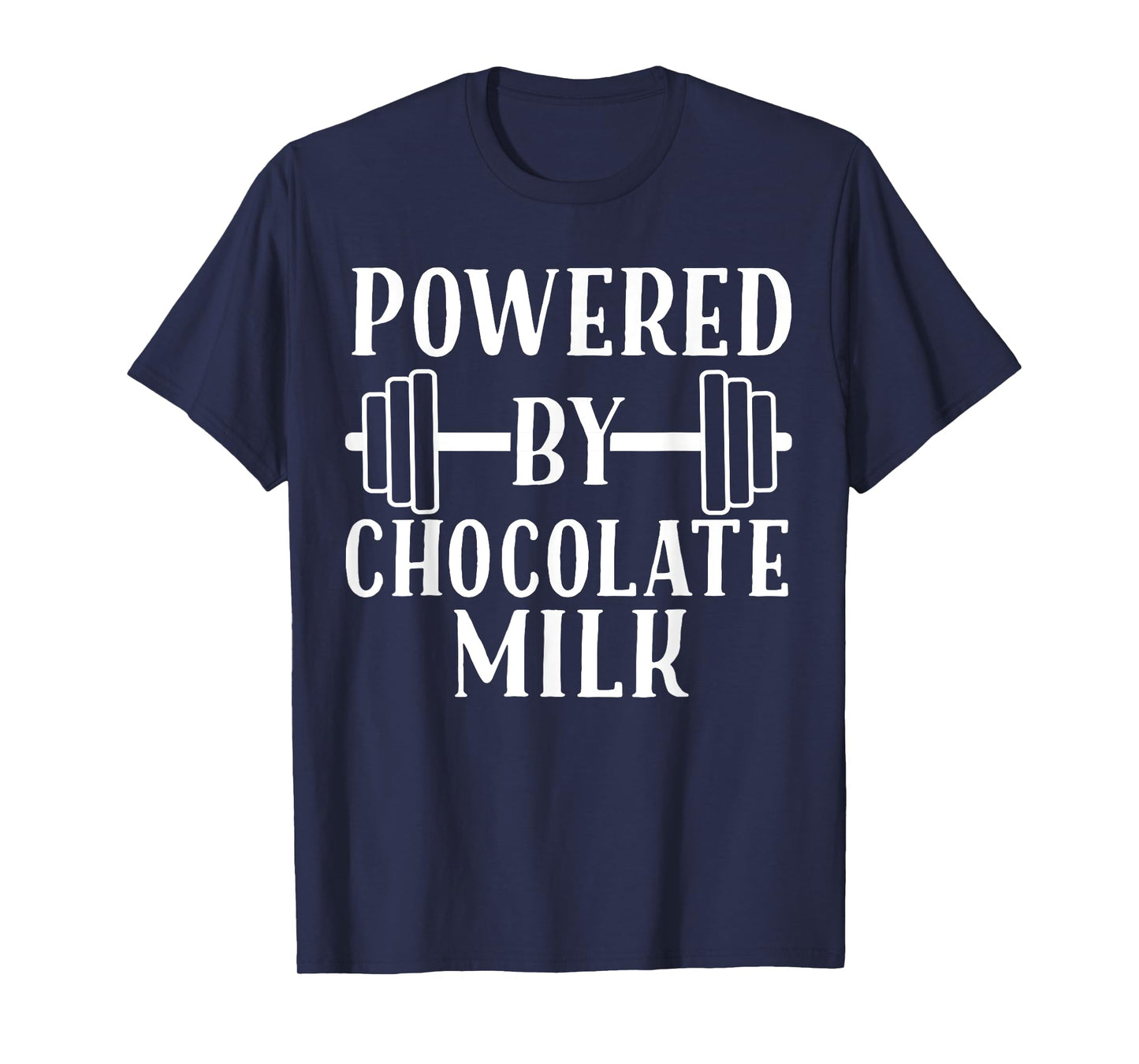 Powered by Chocolate Milk Shirt - Weight Lifting T-Shirt