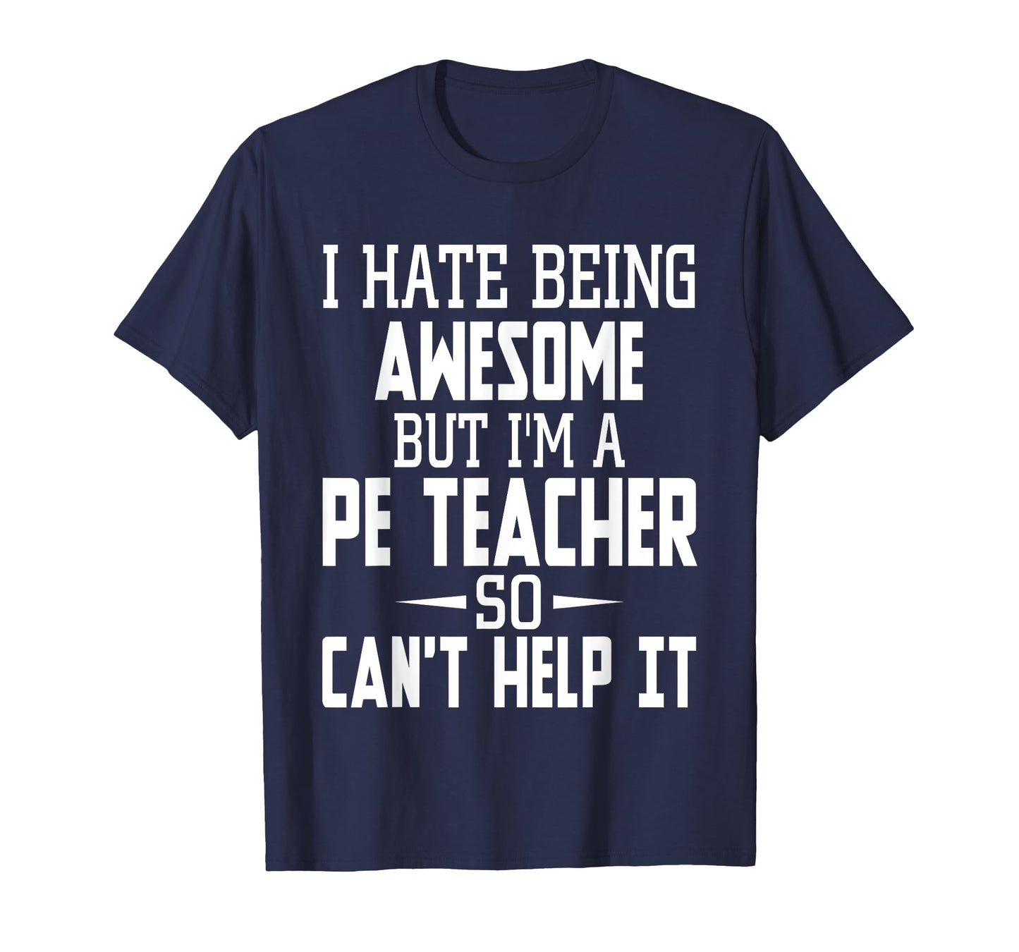 I Hate Being Awesome But I'm A PE Teacher Men Women Kids T-Shirt
