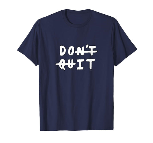 Don't quit (do it) Gym Fitness Motivation Tee Slogan Quote T-Shirt