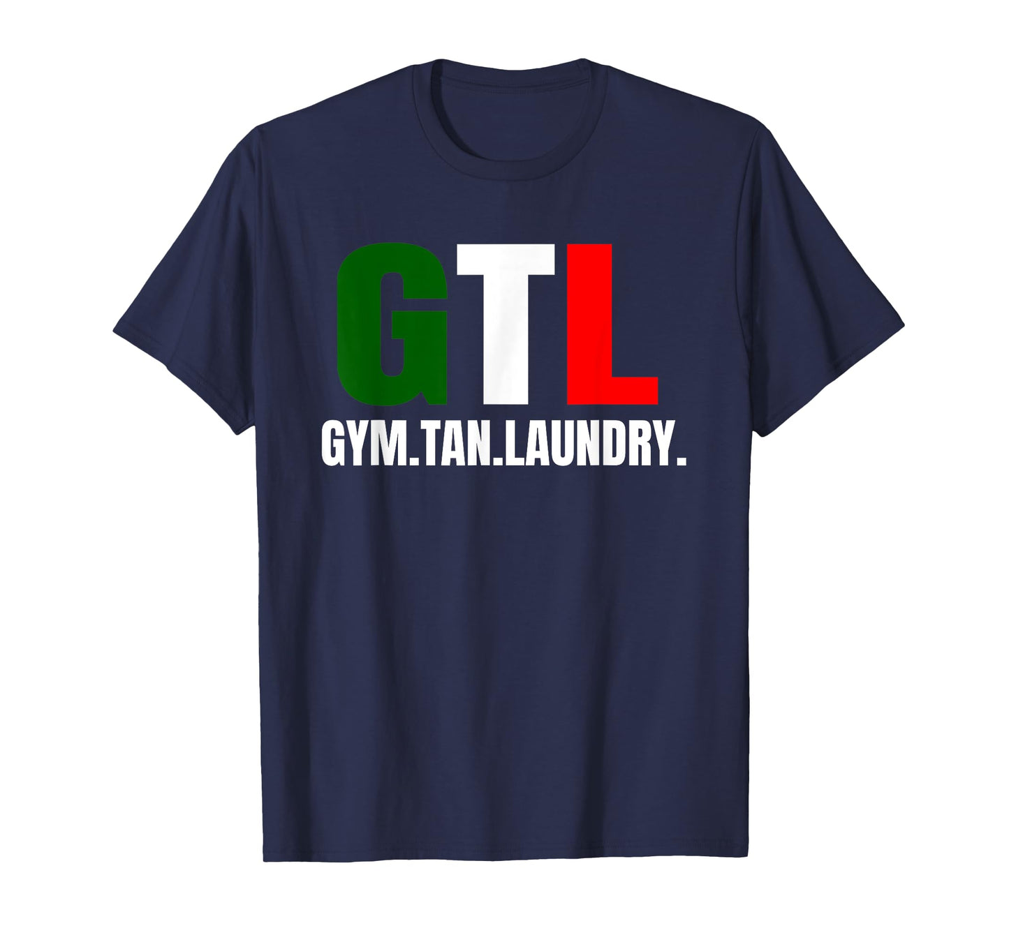 Gym Tan Laundry GTL New Jersey Garden NJ Shore Italian Flag T-Shirt