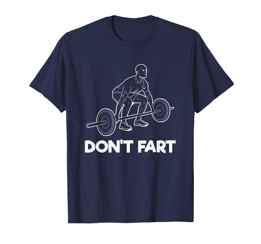 Don't Fart Gym Fitness Workout Weightlifting Bodybuilder T-Shirt