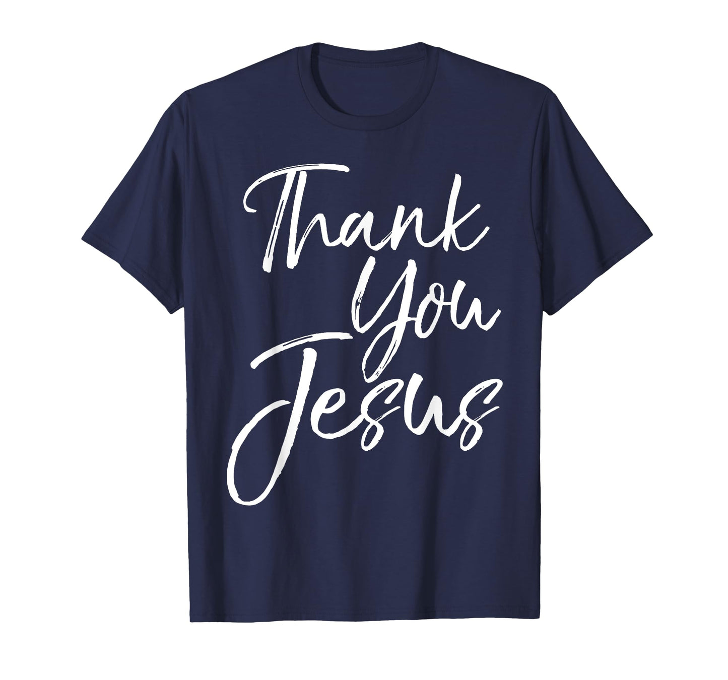 Christian Thankfulness Quote Gift for Women Thank You Jesus T-Shirt