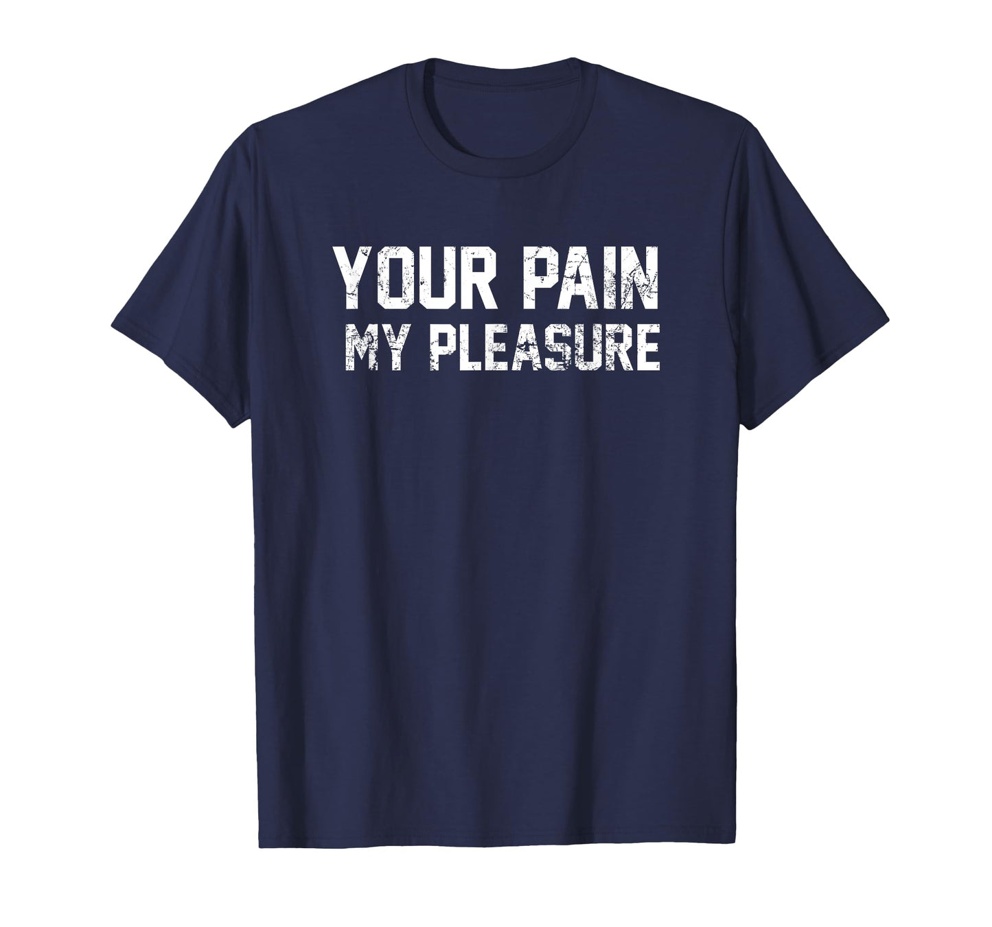 Your Pain My Pleasure Motivational Personal Trainer Tshirt T-Shirt