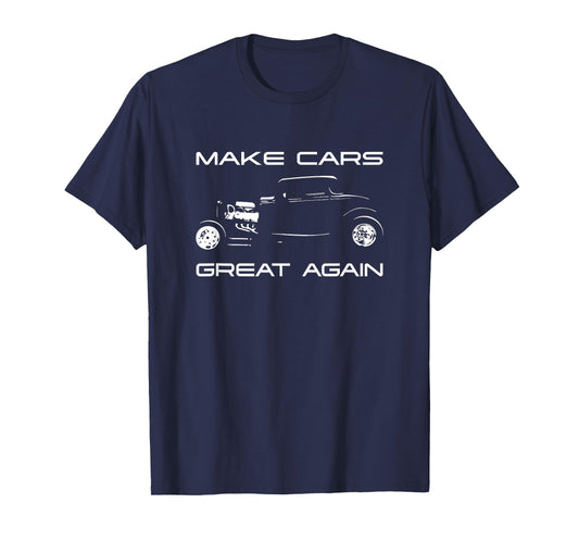 Make Cars Great Again! Classic Muscle Car Hotrod Design T-Shirt