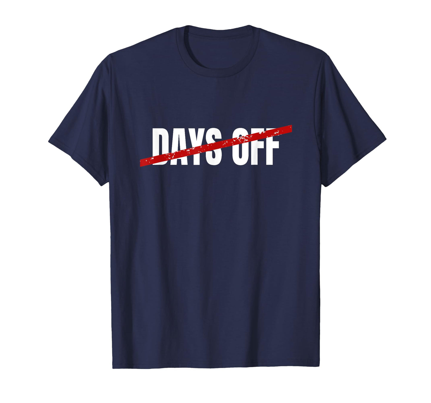 No Days Off T-Shirt T-Shirt