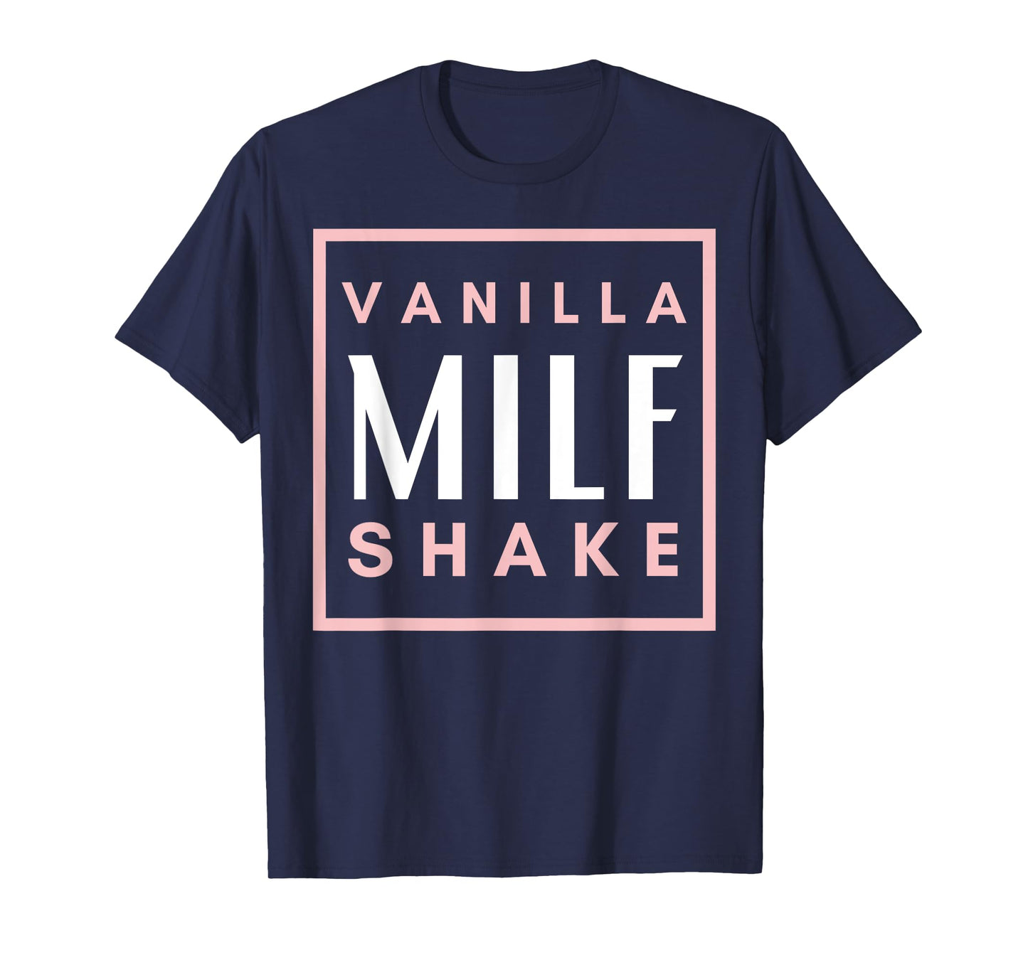 Vanilla Milf Shake - Hot Mom Milfshake for Mother's Day T-Shirt