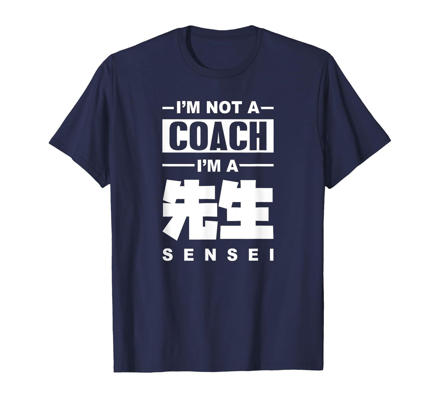I'm Not A Coach I'm A Sensei Teacher Japanese Kanji Sensei Men Women T-Shirt
