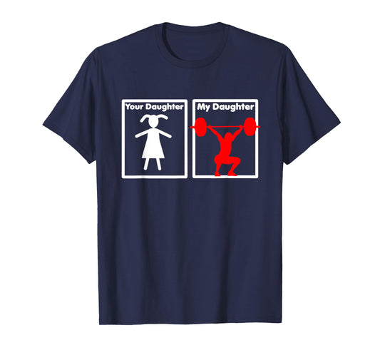 Your Daughter My Daughter Is A Weightlifter Proud Parent Tee T-Shirt
