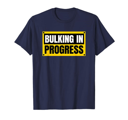 Bulking In Progress Funny Weightlifting Bodybuilding T-Shirt