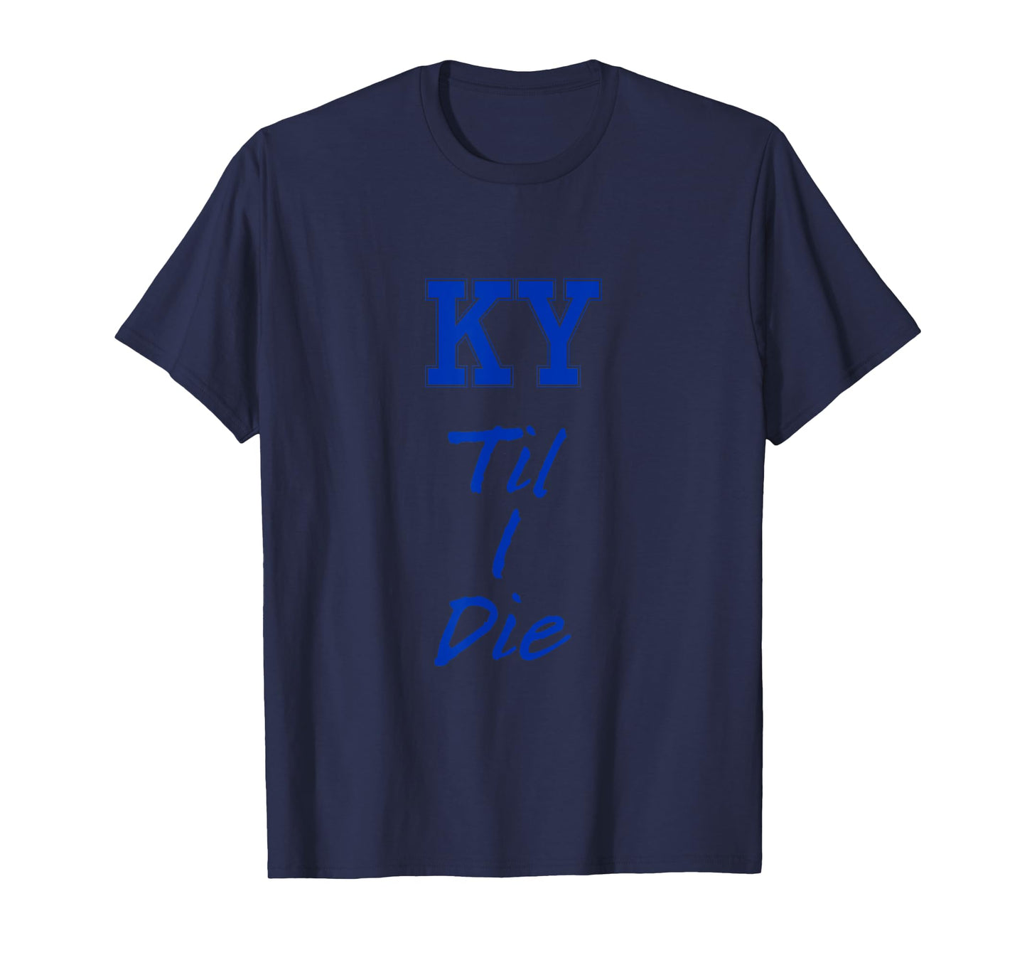 KY Until I Die Tee - Kentucky Fan Merch T-Shirt