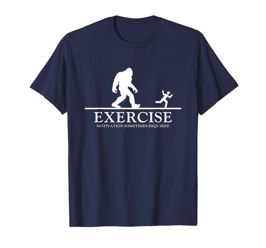 Exercise Motivation Sometimes Required Bigfoot Workout T-Shirt