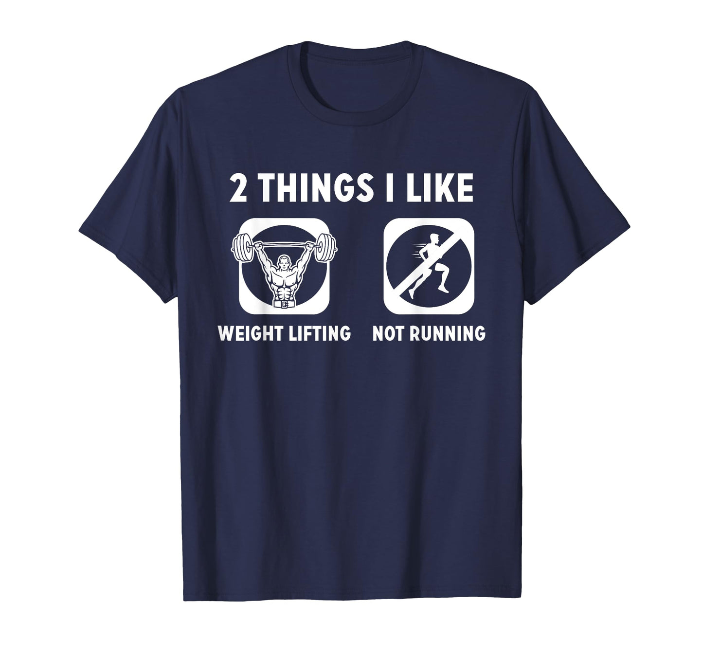 2 Things I Like Weight Lifting Not Running TShirt T-Shirt