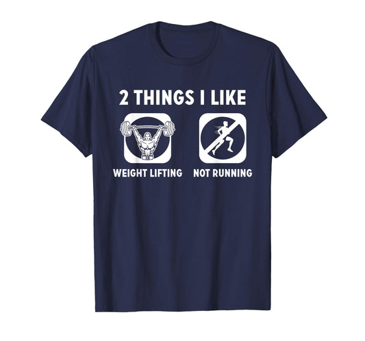 2 Things I Like Weight Lifting Not Running TShirt T-Shirt