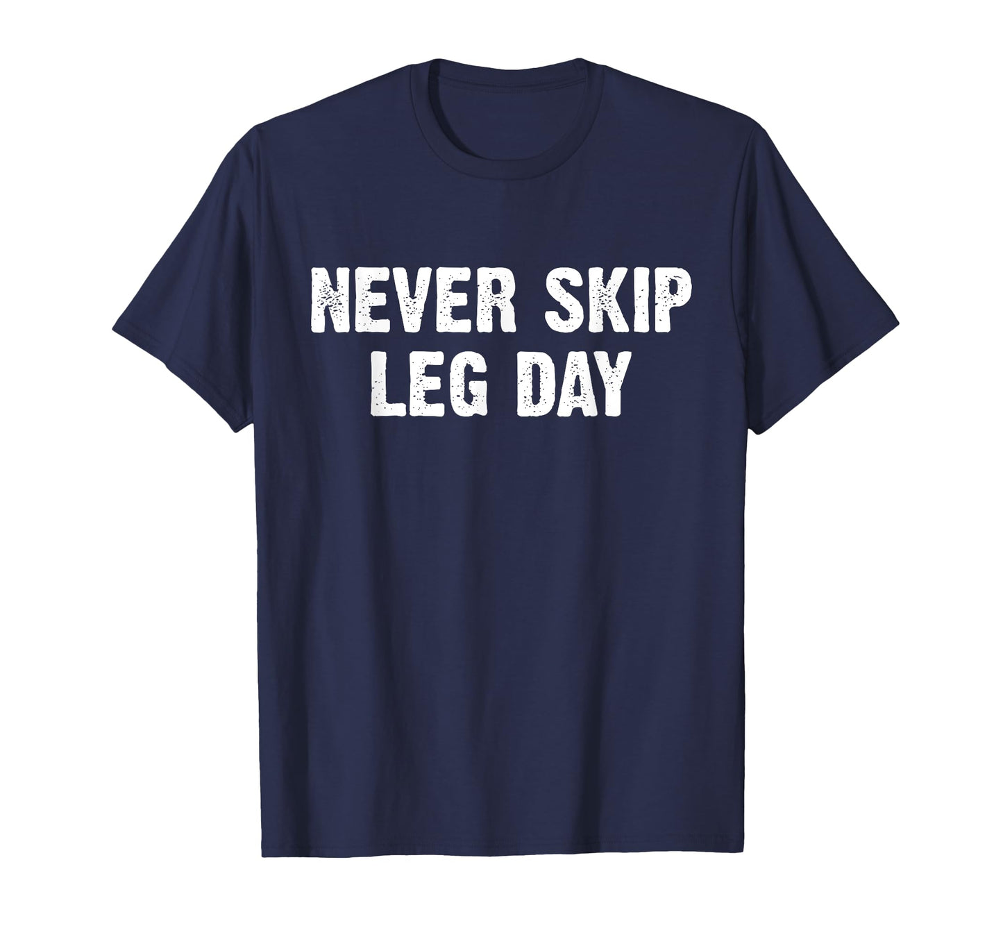 Never Skip Leg Day T-Shirt