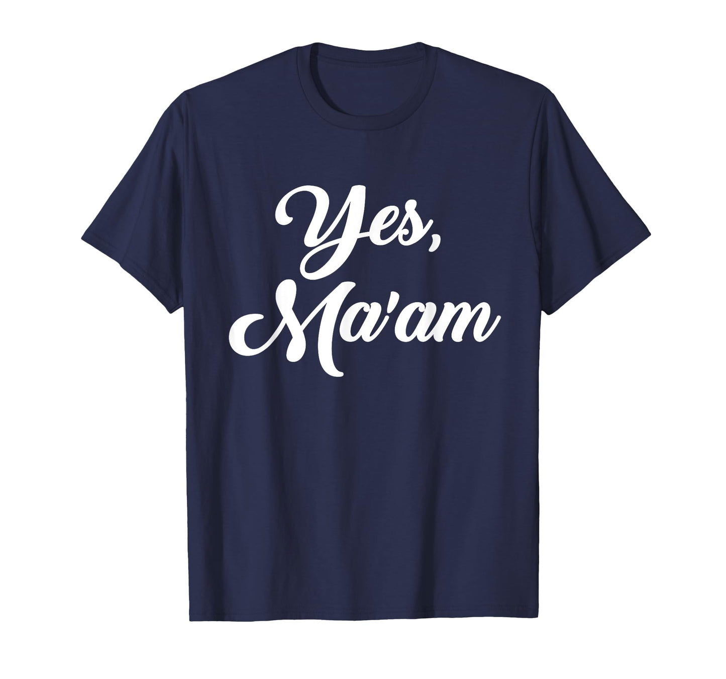 Yes, ma'am T-Shirt