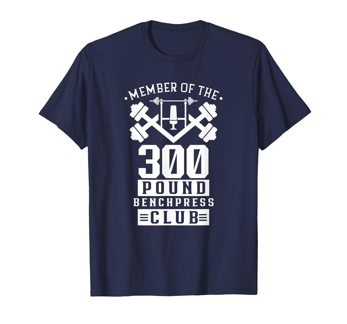 Member Of The 300 Pound Bench Press Club Benchpress Gym T-Shirt