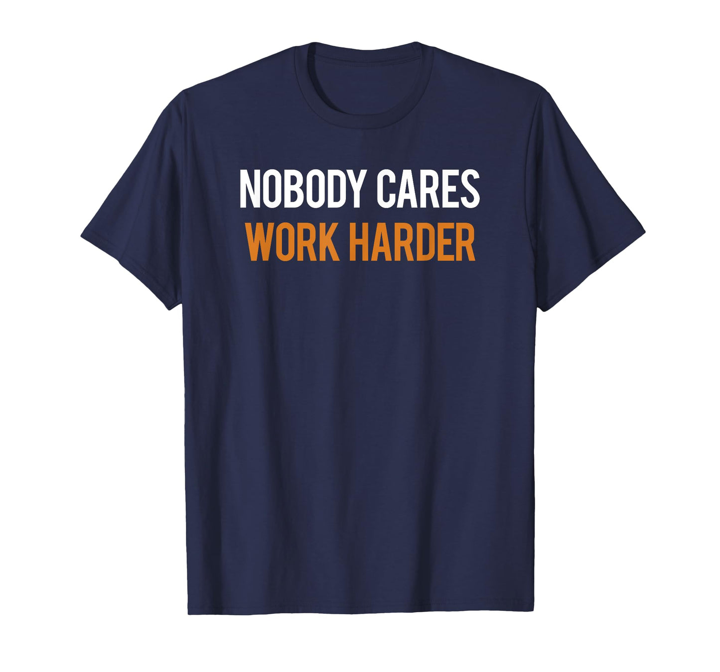 Nobody Cares Work Harder T-Shirt for Fitness Freaks T-Shirt