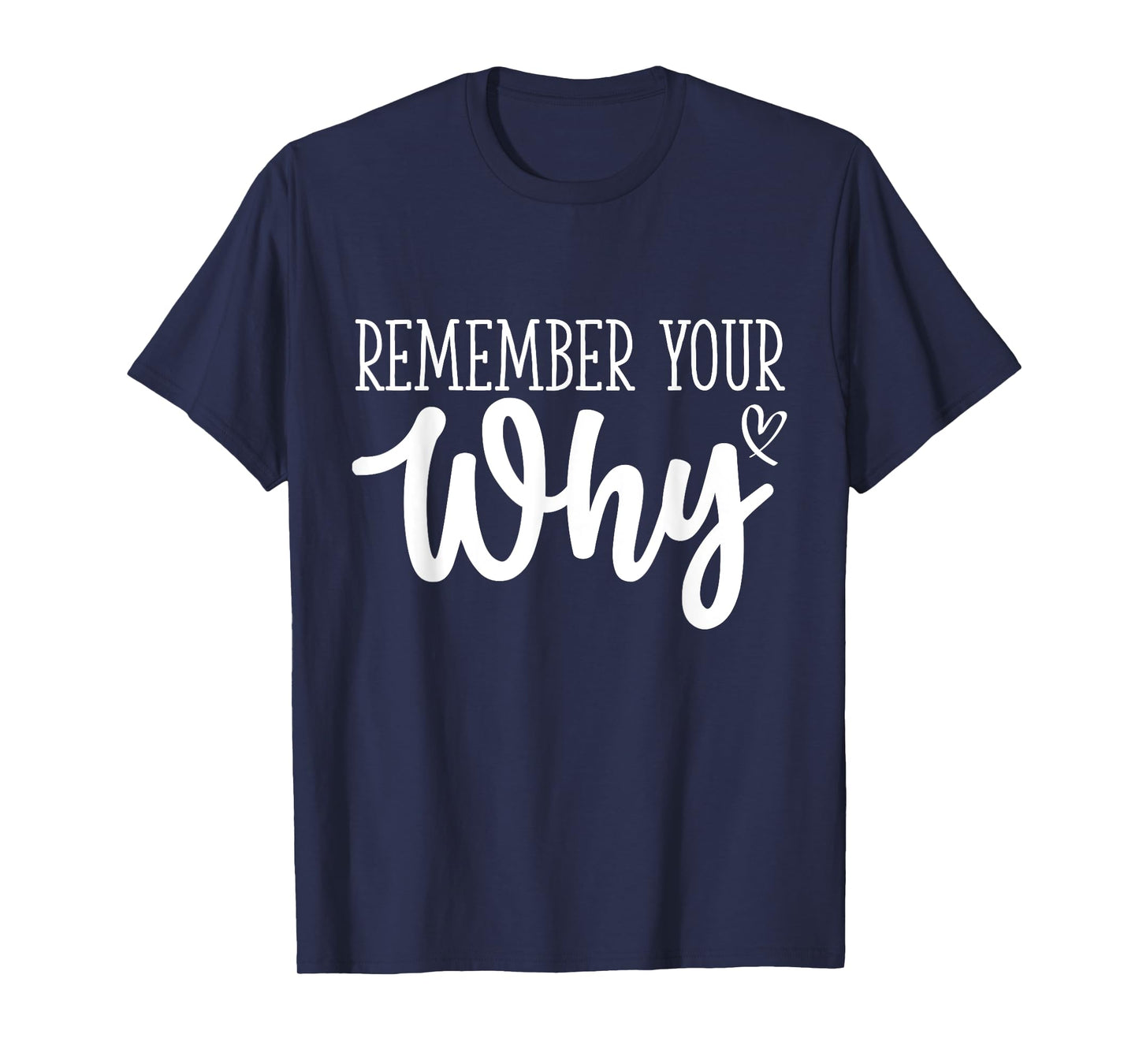 Funny Sarcastic Inspirational Quote, Remember Your Why T-Shirt