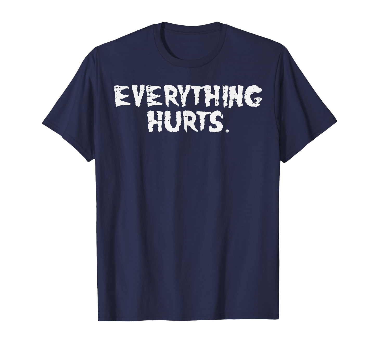 Workout Everything Hurts Fun Gym Exercise Fitness Women Men T-Shirt