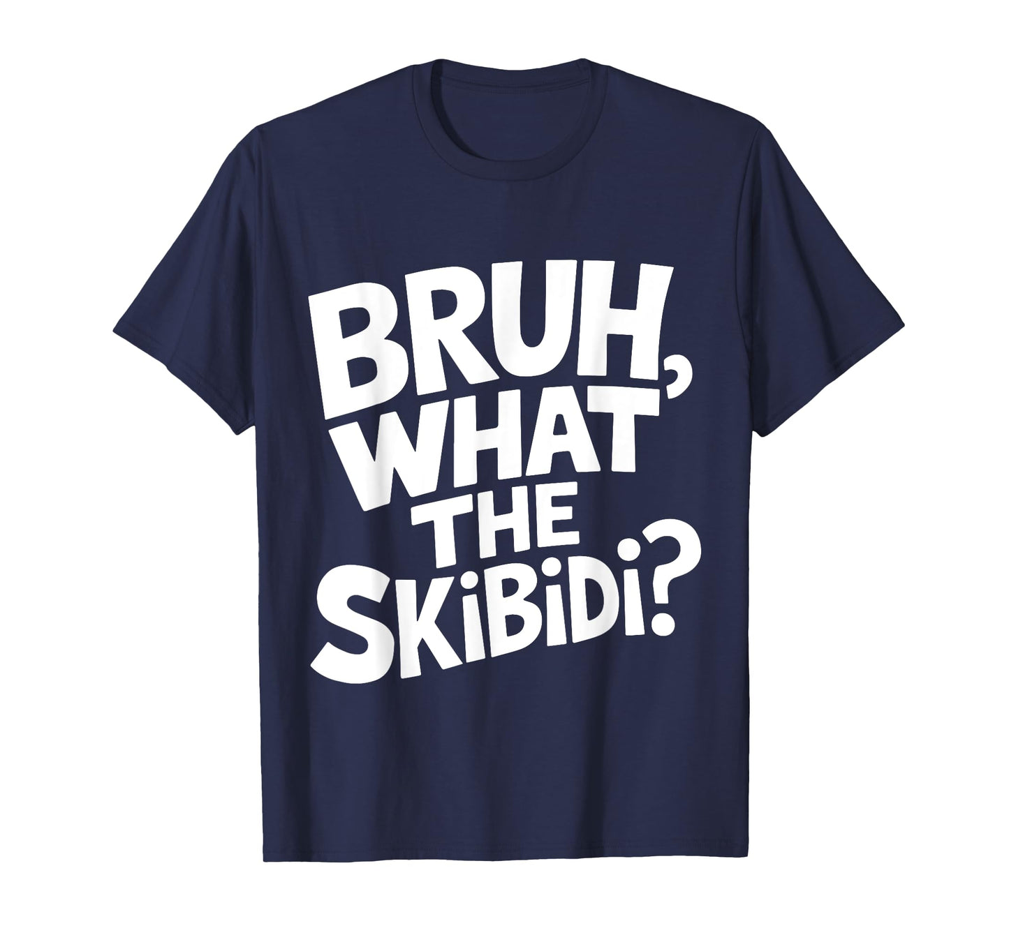 What The Skibidi Bruh Funny Kids Teens Youth Meme T-Shirt
