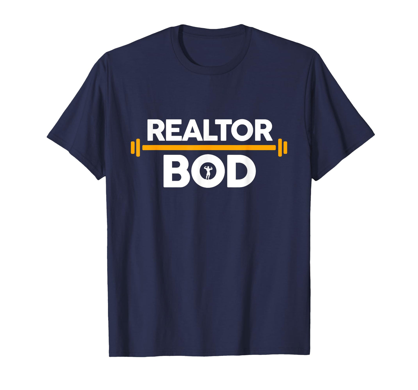 Realtor Bod, Funny Real Estate Agent Exercise Gym Weights T-Shirt