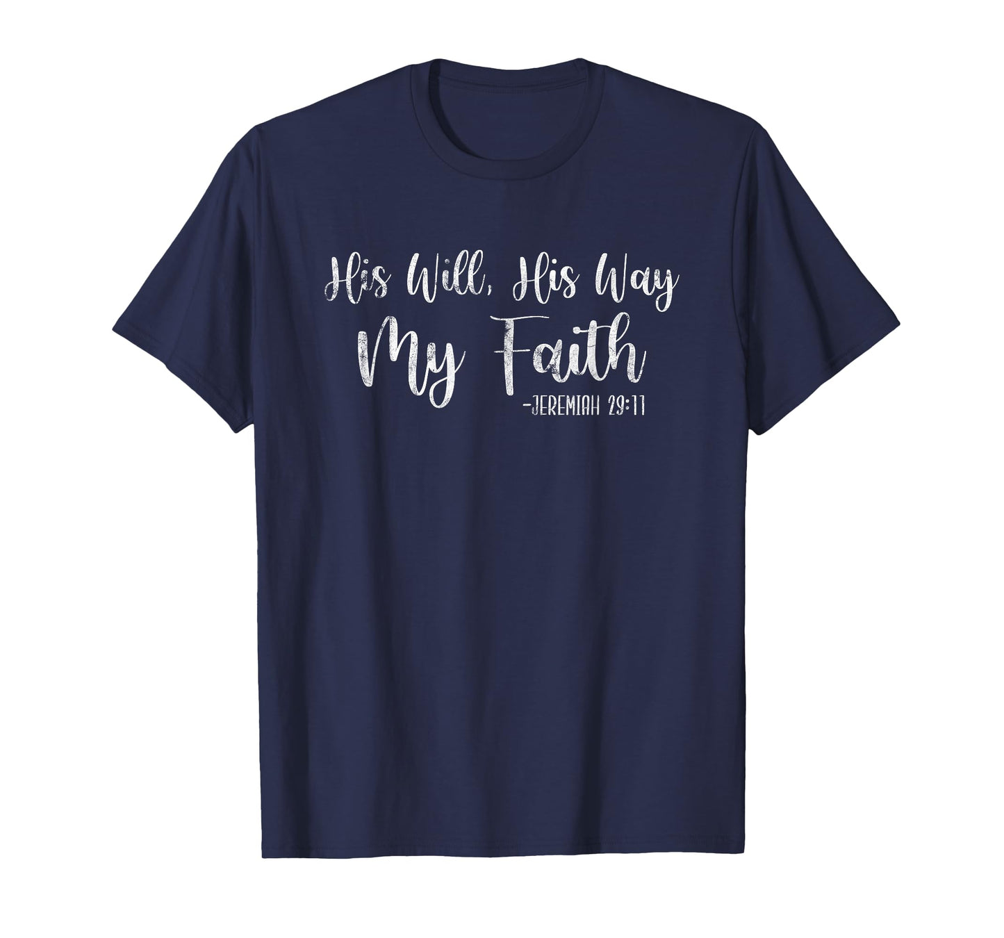 Jeremiah 29:11 His Will His Way My Faith Gift T-Shirt