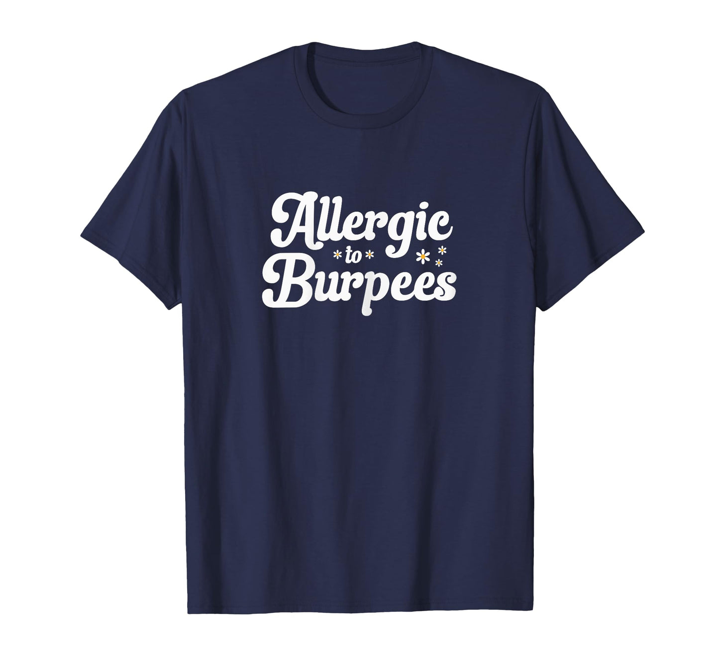 Allergic To Burpees Funny Gym and Workout Lovers T-Shirt