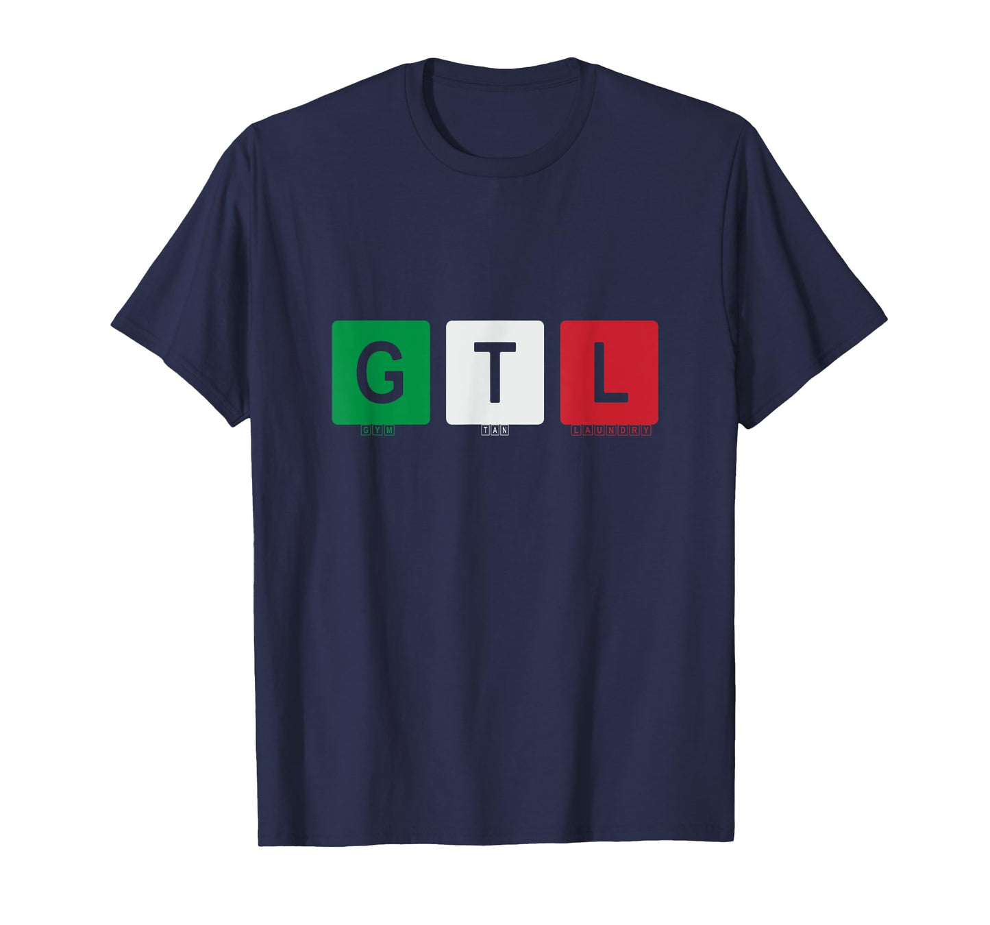 Gym Tan Laundry GTL New Jersey Garden NJ Shore Italian Flag T-Shirt