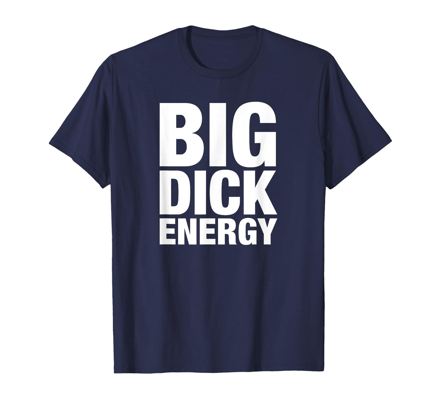 Big Dick Energy - BDE Adult Humor Meme Workout Ego Flex Bro T-Shirt