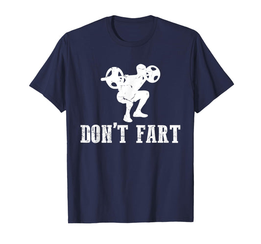 Don't Fart Funny Weight Lifting Gym Workout Fitness T-Shirt