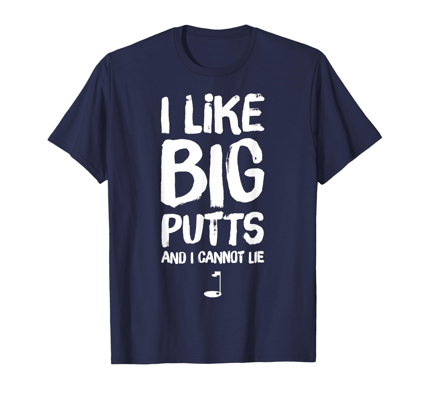 I Like Big Putts and I Cannot Lie T-Shirt - Funny Golf T-Shirt