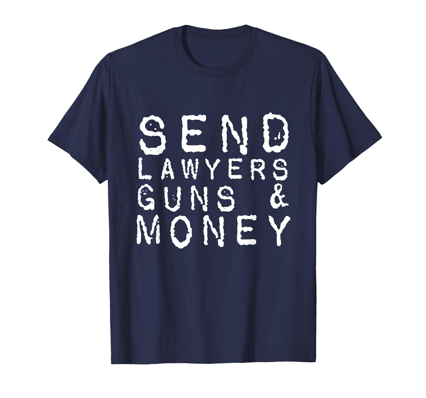 Send Lawyers Guns And Money T-Shirt