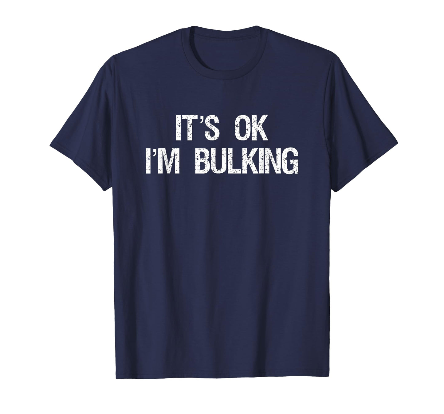 It's Ok I'm Bulking Funny Cheat Day Workout Gym T-Shirt T-Shirt