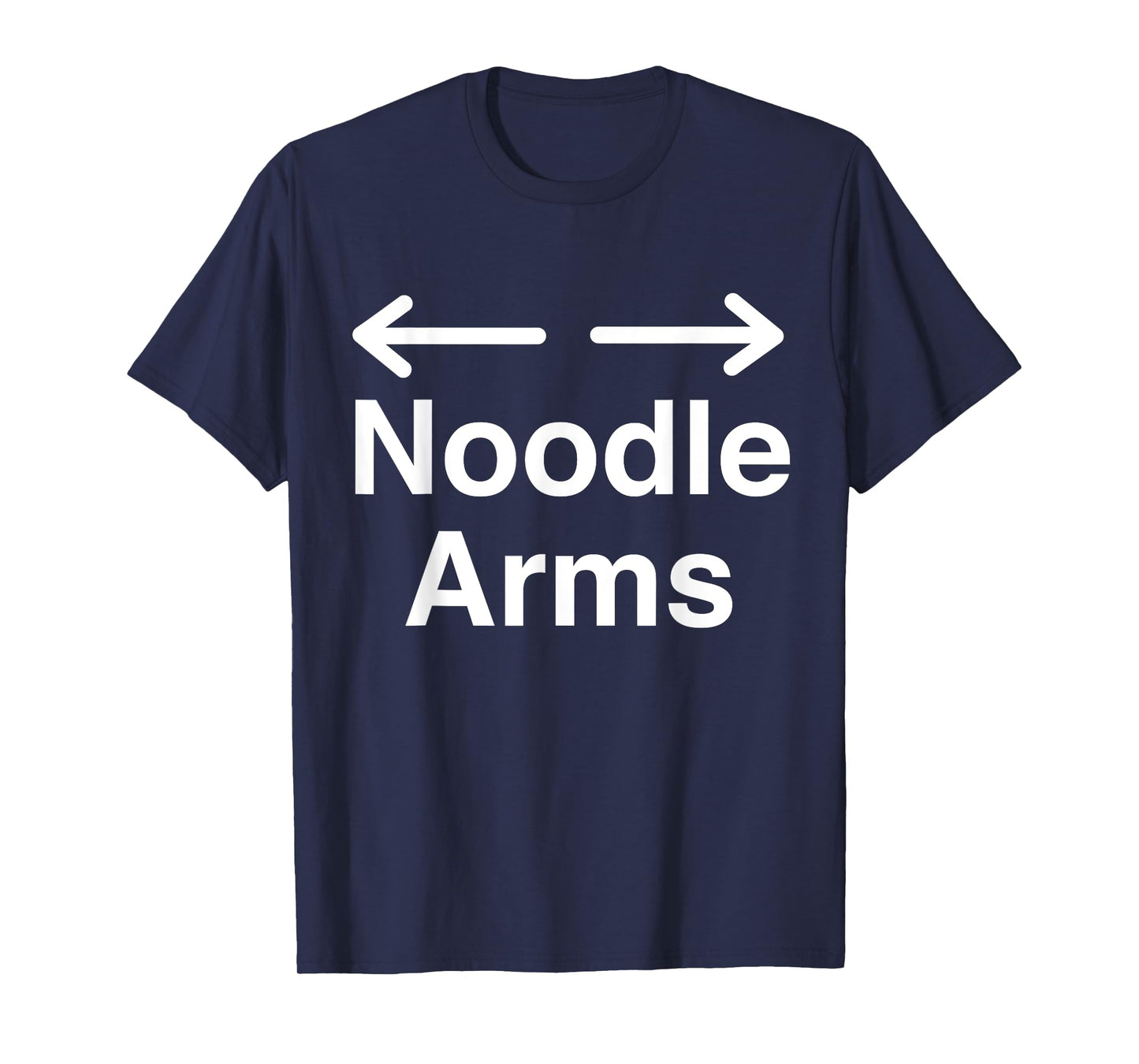 Noodle Arms - Don't Skip Leg Day T-Shirt