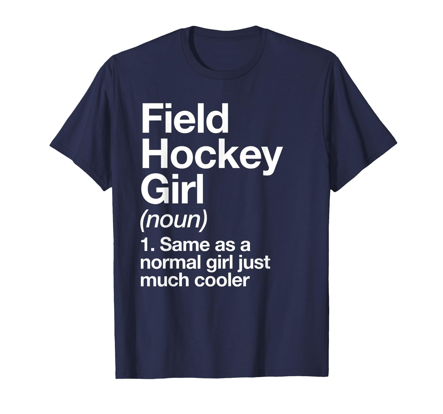 Field Hockey Girl Definition Funny & Sassy Sports T-Shirt