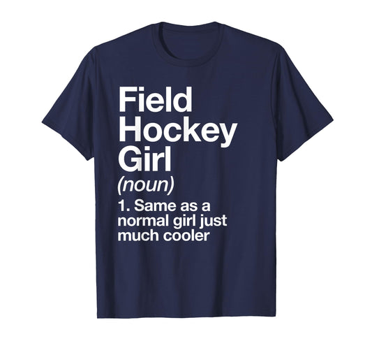 Field Hockey Girl Definition Funny & Sassy Sports T-Shirt